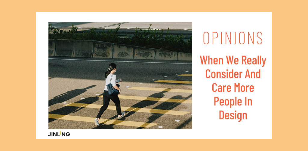 OPINIONS: When We Really Consider And Care More People In Design